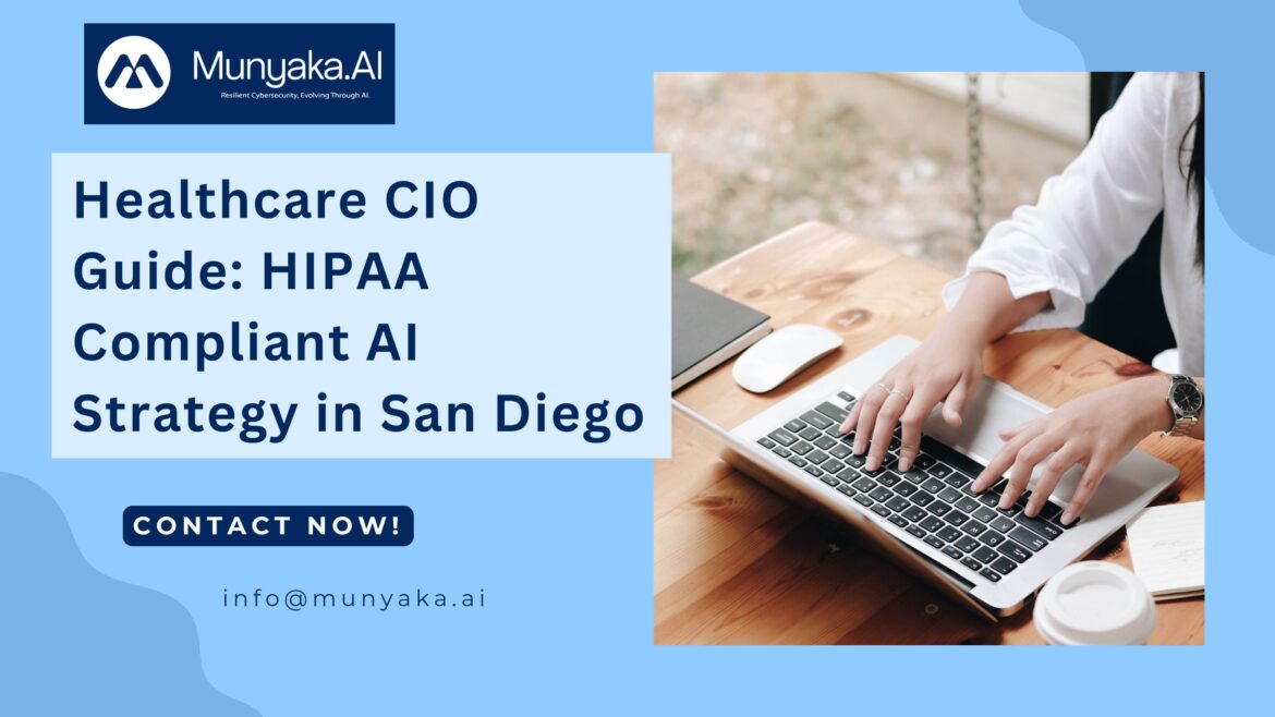 Healthcare CIO Guide: HIPAA Compliant AI Strategy in San Diego