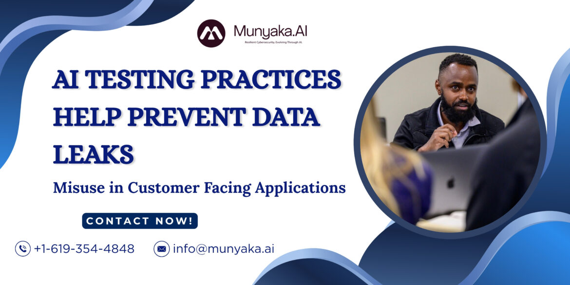 Which AI testing practices help prevent data leaks and misuse in customer-facing applications?